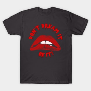 Don't Dream It T-Shirt